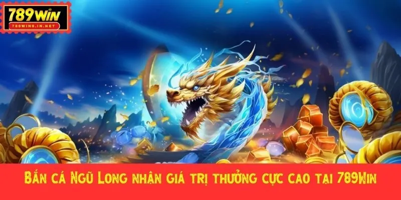 Bắn Cá Ngũ Long