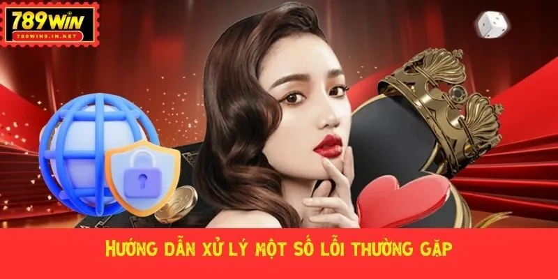 Hướng dẫn xử lý một số lỗi thường gặp