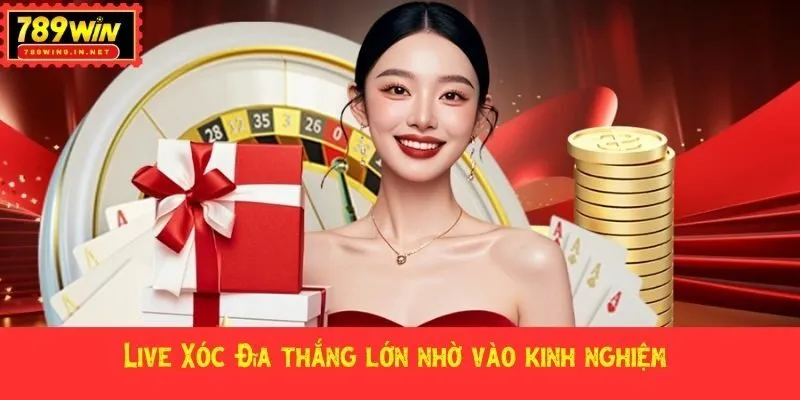 Live Xóc Đĩa thắng lớn nhờ vào kinh nghiệm 